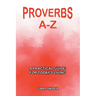 Proverbs A-Z: A Practical Guide for Today's Living