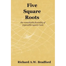 Five Square Roots: the remarkable fecundity of impossible square roots