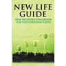 New Life Guide: New Believer's Handbook for the Christian Faith.