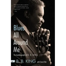 Blues All Around Me: The Autobiography of B. B. King