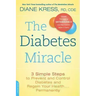 The Diabetes Miracle: 3 Simple Steps to Prevent and Control Diabetes and Regain Your Health... Permanently