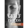 Grief Process: The Death Of One's Child Brings Pain For A Mother: A Book About The Loss Of A Child