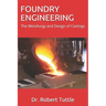 Foundry Engineering: The Metallurgy and Design of Castings