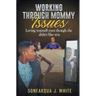 Working Through Mommy Issues: Loving Yourself Even Though She Didn't Like You