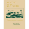 Hunting in the Old South: Original Narratives of the Hunters