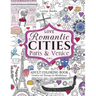 Love Romantic Cities Paris and Venice 2 in 1 Adult Coloring Book: Creative Art Therapy for Mindfulness
