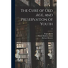 The Cure of Old Age, and Preservation of Youth; 1-2