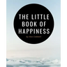 The Little Book of Happiness: Your Daily Dose of Inspiration