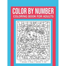 Color By Number Coloring Book For Adults: Stress Relieving And Relaxing Designs!