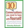 10 Conversations You Need to Have with Yourself: A Powerful Plan for Spiritual Growth and Self-Improvement