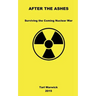 After The Ashes: Surviving The Coming Nuclear War