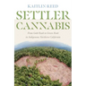 Settler Cannabis: From Gold Rush to Green Rush in Indigenous Northern California