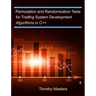 Permutation and Randomization Tests for Trading System Development: Algorithms in C++