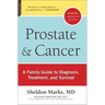 Prostate and Cancer: A Family Guide to Diagnosis, Treatment, and Survival