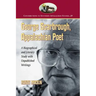 George Scarbrough, Appalachian Poet: A Biographical and Literary Study with Unpublished Writings