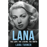 Lana: The Lady, The Legend, The Truth