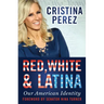 Red, White and Latina: Our American Identity