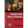 Common Sense Rules of Advocacy for Lawyers: A Practical Guide for Anyone Who Wants to Be a Better Advocate