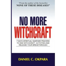 No More Witchcraft: 7 Days Spiritual Warfare Prayers to End Witchcraft Activities And Release Your Breakthrough