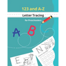 123 and A-Z Letter Tracing for Preschoolers: Kids learning activity book for practice alphabet writing - coloring activities included