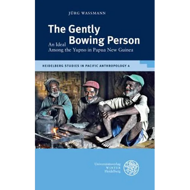 The Gently Bowing Person: An Ideal Among the Yupno in Papua New Guinea