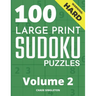 100 Large Print Hard Sudoku Puzzles - Volume 2 - One Puzzle Per Page - Solutions Included - Puzzle Book For Adults