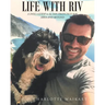 Life With Riv: A DOG's GUIDE to the SAN FRANCISCO BAY AREA AND BEYOND