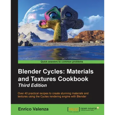 Blender Cycles: Materials and Textures Cookbook Third Edition