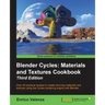 Blender Cycles: Materials and Textures Cookbook Third Edition