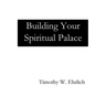 Building Your Spiritual Palace