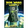 Bob Wars: May the Force Pass Through You Episodes I-VI