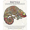 Reptile Coloring Book For Adults: An Adult Coloring Book Of 40 Reptiles Including Snakes, Lizards, Turtles and More in a Variety of Patterns