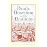 Death, Dissection and the Destitute