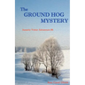The Ground Hog Mystery: Annette Vetter Adventure #6
