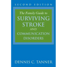 The Family Guide to Surviving Stroke and Communication Disorders