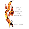 Only the Women are Burning