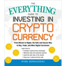 The Everything Guide to Investing in Cryptocurrency: From Bitcoin to Ripple, the Safe and Secure Way to Buy, Trade, and Mine Digital Currencies