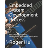 Embedded System Development Process: Plan, Design, Integrated Development, and Design Verification