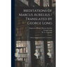 Meditations of Marcus Aurelius / Translated by George Long; With an Introduction by W. L. Courtney.