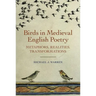 Birds in Medieval English Poetry: Metaphors, Realities, Transformations