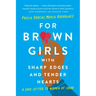 For Brown Girls with Sharp Edges and Tender Hearts: A Love Letter to Women of Color
