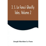 J. S. Le Fanu's Ghostly Tales, Volume 2