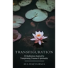 Transfiguration: 30 Meditations Inspired by Transforming Trauma & Spirituality