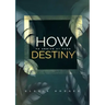 How To Arrive At Your Destiny