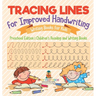 Tracing Lines for Improved Handwriting - Writing Books for Kids - Preschool Edition Children's Reading and Writing Books