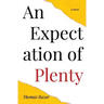 An Expectation of Plenty
