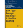 How Fuzzy Concepts Contribute to Machine Learning