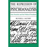 The Repression of Psychoanalysis: Otto Fenichel and the Political Freudians