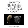 How To Represent Yourself In Criminal Court