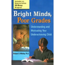 Bright Minds, Poor Grades: Understanding and Motivating Your Underachieving Child